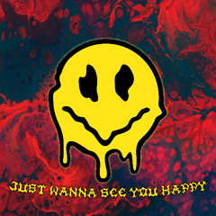 Just Wanna See You Happy