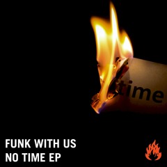 Funk With Us - I Ain't Got Time (Original Mix)