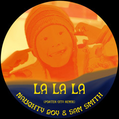 Naughty Boy & Sam Smith - La la la (Porter City Remix)