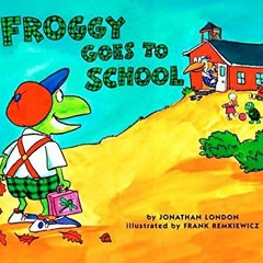 [Free] KINDLE 🖌️ Froggy Goes to School by  Jonathan London &  Frank Remkiewicz PDF E