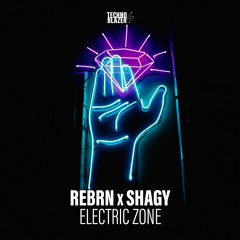 TBZ014 Rebrn x SHAGY - Electric Zone [Technoblazer]