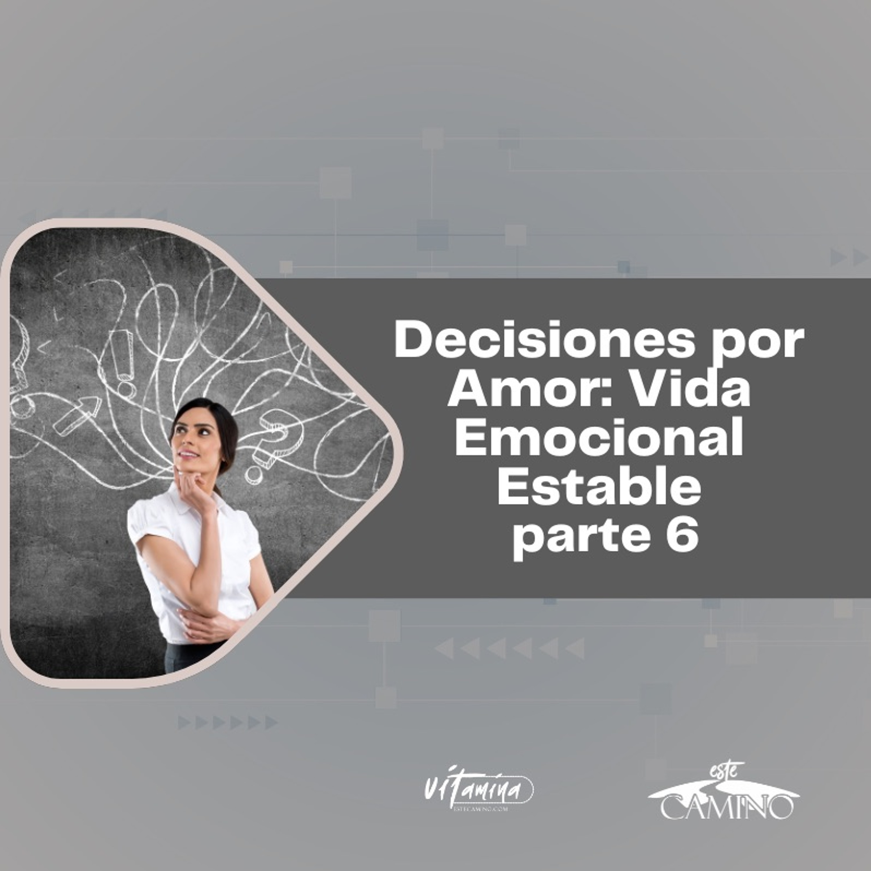 Vida Emocional Estable - Decisiones por Amor parte 6, Emilia episode artwork