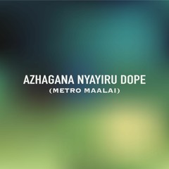 Metro Maalai - Azhagana Nyayiru - Dr.Burn I Dope I Niraindera Shanmugam