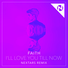 I'll Love You Till Now (Nextars Remix)