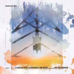 Premiere: D-Nox & Beckers, Albuquerque, Run Rivers - Just For A Moment [Warung Recordings]