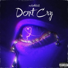 Don't Cry (feat. Lxst Boy & ixn)