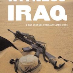 [FREE] EPUB 📌 Witness Iraq: A War Journal, February - April 2003 by  Marcel Saba [EB