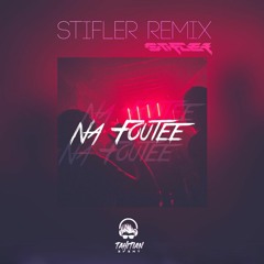 Na Foutee - (Dj Stifler)