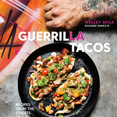 ACCESS EBOOK 🗃️ Guerrilla Tacos: Recipes from the Streets of L.A. [A Cookbook] by  W