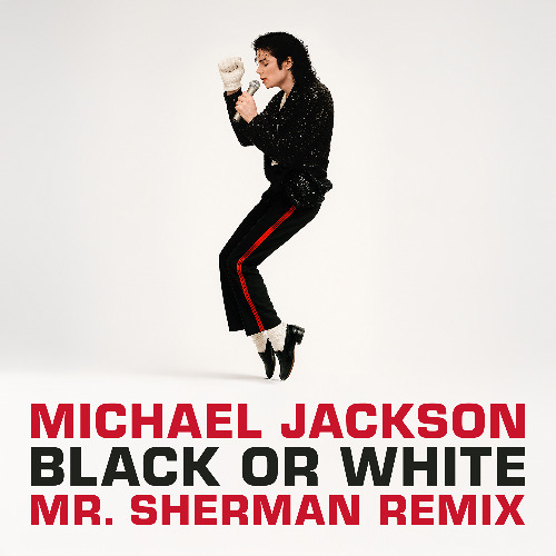Stream Michael Jackson - Black Or White (Mr. Sherman Remix) by Mr