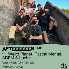 Afteeeeeer #35 - Arkhan invite  Weird Planet + Pascal Mental + ABEM + Luche - 16/06/2023