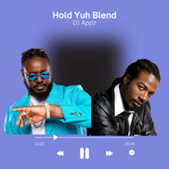 Hold Yuh (Appz Blend)