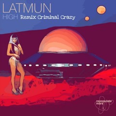 Repopulate Mars Latmun - High REMIX Criminal Crazy (Free download)
