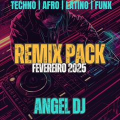 ANGEL DJ REMIXES PACK FEVEREIRO 2025 -  TRACLIST IN BIO - DOWNLOAD