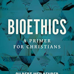 [Access] PDF 📤 Bioethics: A Primer for Christians by  Gilbert Meilaender [PDF EBOOK