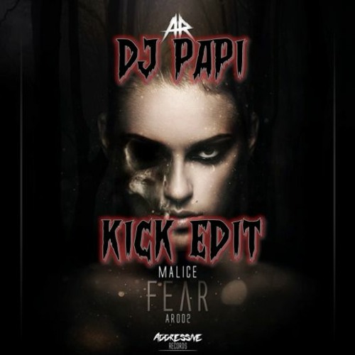 Malice - FEAR (DJ PAPI KICK EDIT)