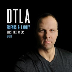 DTLA Radio - Friends & Family - Cas Guest Mix - EP011