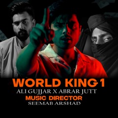 World King 1 | Ali Gujjar | Abrar Jutt | Geet Machine | Seemab Arshad |