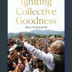 Read^^ 📖 Igniting Collective Goodness: Mann Ki Baat @100 [R.A.R]