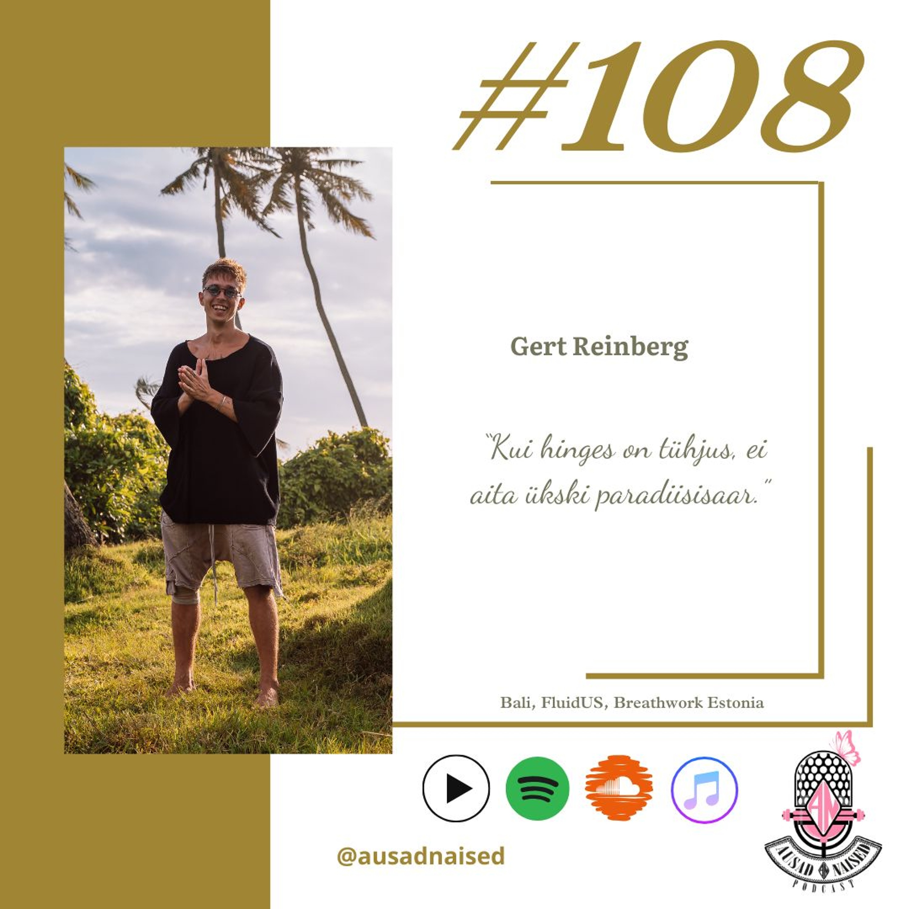 #108 Gert Reinberg- "Kui hinges on tühjus, ei aita ükski paradiisisaar."