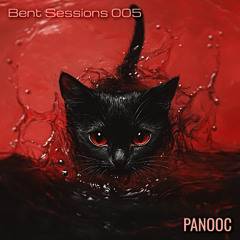 Bent Sessions 005 - PANOOC