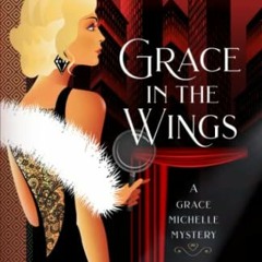 |) Grace in the Wings, A Grace Michelle Mystery, Grace Michelle Mysteries# |Digital)