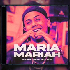 MANO DEEJAY - MARIA MARIAH (VERSÃO ROCK DOIDO)