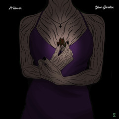A flower; your garden