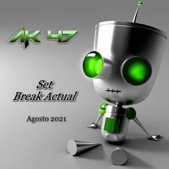 AK47 - Set Break Actual - Agosto 2021