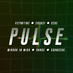 Pulse (Prod. V214NTINE & EhSKei & soonseok.)
