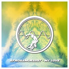 Afrosamuraiist - My Love