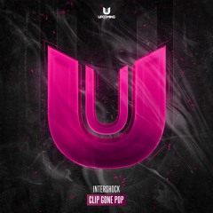 Intershock - Clip Gone Pop