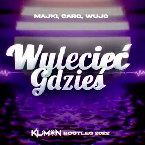 Majki, Wujo, Caro - Wylecieć Gdzieś (Klimon Remix)