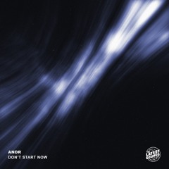 ANDR - Don't Start Now