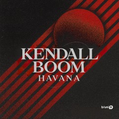 Kendall Boom - Havana (Extended Mix)