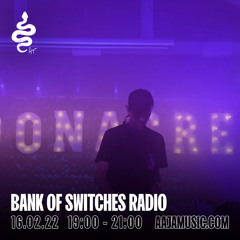 Bank Of Switches Radio 16.02.22