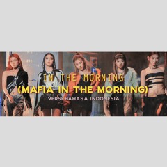 ITZY(있지) - 마.피.아. In the morning(Mafia In the Morning) Indonesian version by MiDoRi*. + Lyrics