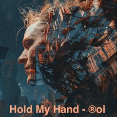 Hold My Hand - ®oi