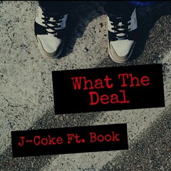 What The Deal (J-Coke Ft. Book) Prod. LOAF