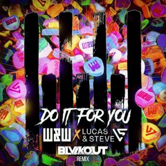 W&W X Lucas & Steve - Do It For You (BLVCKOUT Remix)