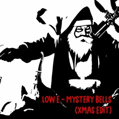Low E - Mystery Bells (FREE DL XMAS EDIT)