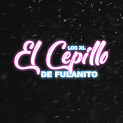 El Cepillo De Fulanito