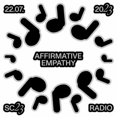 AFFIRMATIVE EMPATHY (Mix) @ SC23 – 22.07.23