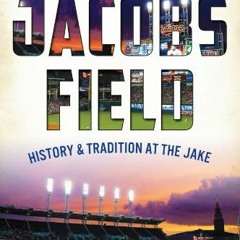 Get PDF EBOOK EPUB KINDLE Jacobs Field: History & Tradition at The Jake (Sports) by