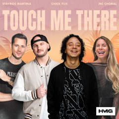 Touch Me There - Stavros Martina, Chick Flix & Mc Choral (Buy is Free Download)