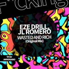 Eze Drill, JL Romero . WASTED AND RICH (Original Mix)