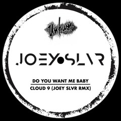 Cloud 9 - Do You Want Me Baby (Joey SLVR Remix)