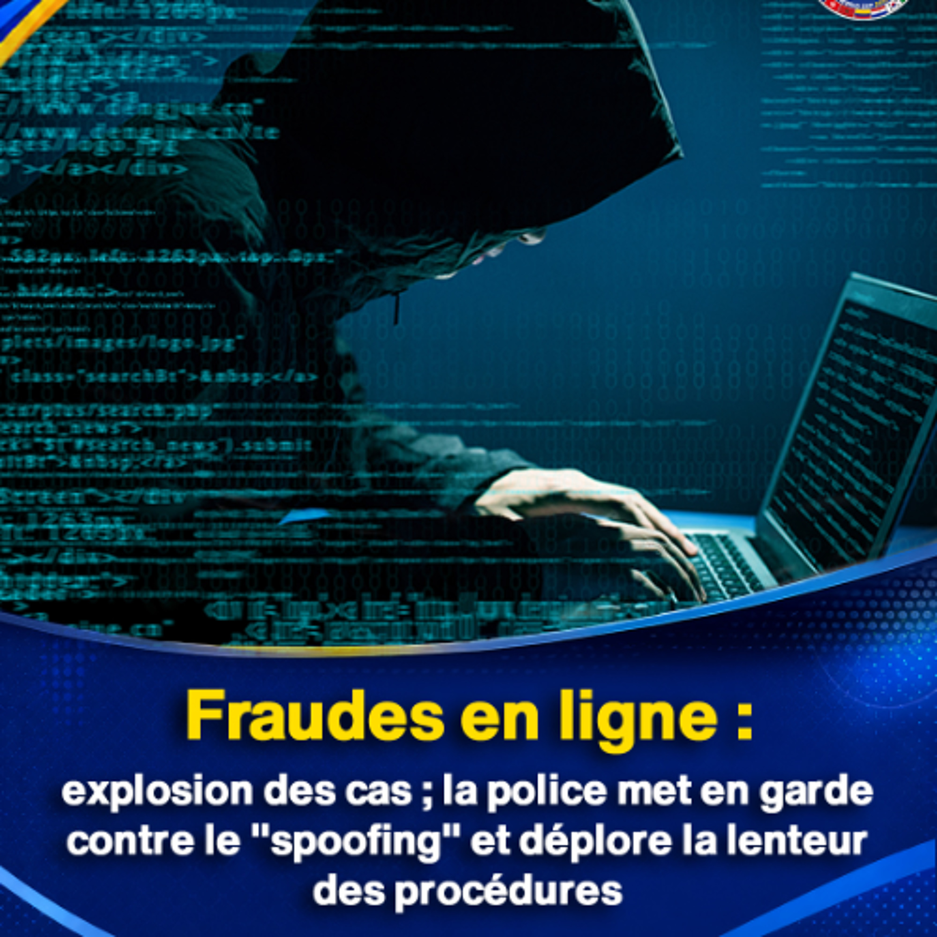 Fraudes en ligne : explosion des cas ; la police met en garde contre le "spoofing" et déplore la lenteur des procédures