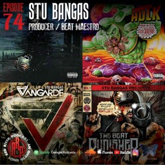 ep74 Stu Bangas- Hip Hop Producer And Beat Maestro