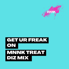 Get Ur Freak On (MNNK Treat Diz Mix)